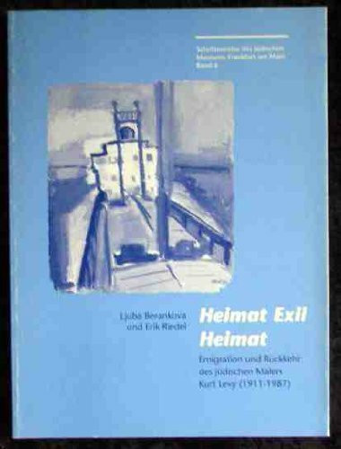 Heimat - Exil - Heimat: Emigration und Rückkehr des jüdischen Malers Kurt Levy (1911-1987)