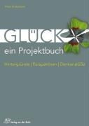 Glück - ein Projektbuch