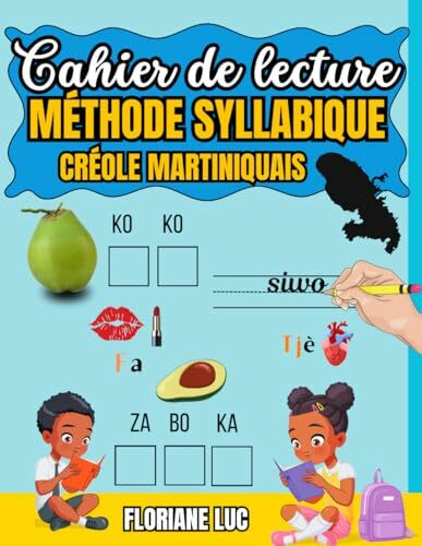 Cahier de lecture syllabique et de familiarisation à l'écriture du créole martiniquais: Cahier d'activités de 7 à 107 ans pour les créolophones