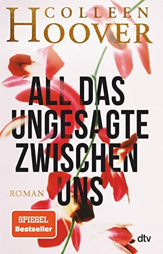 All das Ungesagte zwischen uns: Roman | Die deutsche Ausgabe von ›Regretting You‹ | Erfolgreich verfilmt mit Mckenna Grace, Dave Franco und Allison Williams (dtv bold)