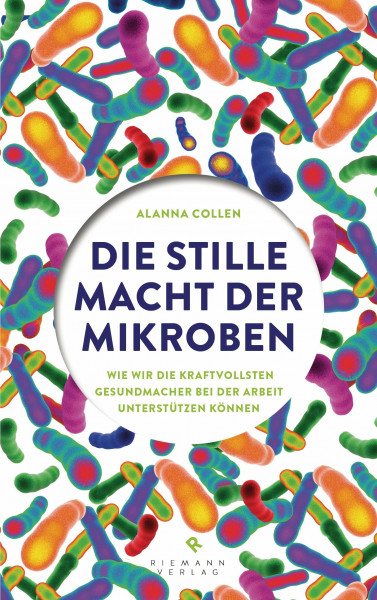 Die stille Macht der Mikroben: Wie wir die kraftvollsten Gesundmacher bei der Arbeit unterstützen können