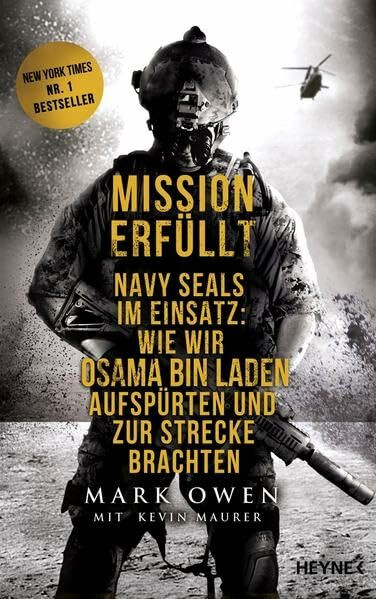 Mission erfüllt: Navy Seals im Einsatz: Wie wir Osama bin Laden aufspürten und zur Strecke brachten