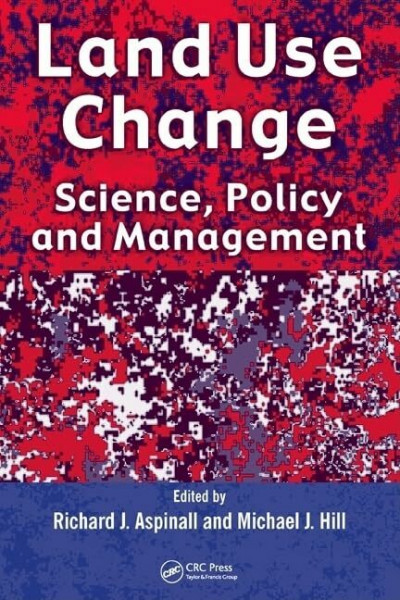 Land Use Change: Science, Policy And Management