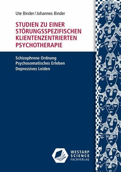 Studien zu einer störungsspezifischen klientenzentrierten Psychotherapie: Schizophrene Ordnung – Psychosomatisches Erleben – Depressives Leiden (Edition Klotz)