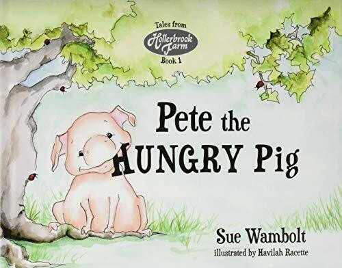 Pete the Hungry Pig (Tales from Hollerbrook Farm, Band 1)