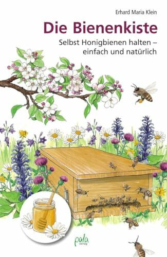 Die Bienenkiste: Selbst Honigbienen halten - einfach und natürlich