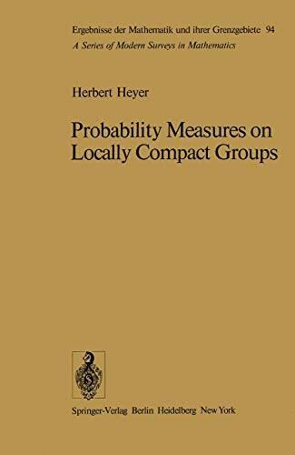 Probability Measures on Locally Compact Groups (Ergebnisse der Mathematik und ihrer Grenzgebiete. 2. Folge, 94, Band 94)