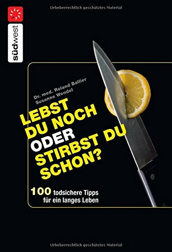 Südwest Verlag Lebst Du Noch Oder Stirbst Du Schon?, 100 Todsichere Tipps Für Ein Langes Leben - -