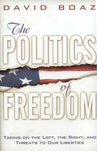 The Politics of Freedom: Taking on the Left, the Right and Threats to Our Liberties - Liberties