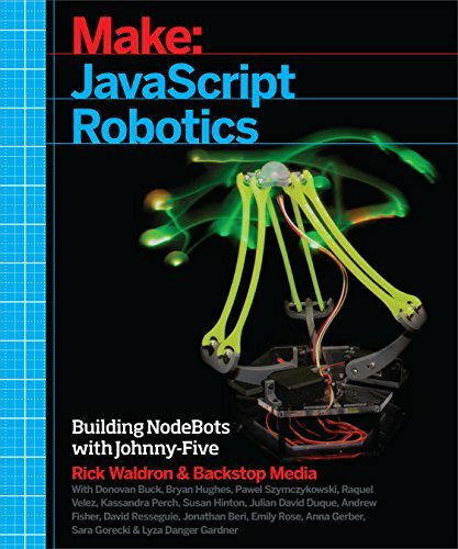 Javascript Robotics: Building NodeBots with Raspberry Pi, Arduino, and BeagleBone: Building Nodebots with Johnny-Five, Raspberry Pi, Arduino, and Beaglebone (Make)