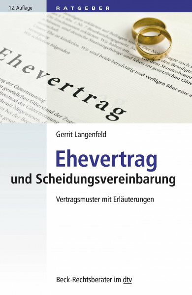 Ehevertrag und Scheidungsvereinbarung: Vertragsmuster mit Erläuterungen (Beck-Rechtsberater im dtv)