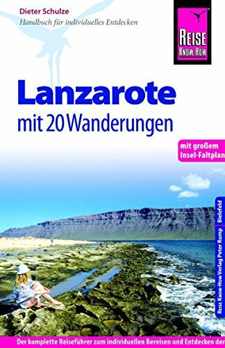 Reise Know-How Lanzarote mit 20 Wanderungen und großem Insel-Faltplan: Reiseführer für individuelles Entdecken