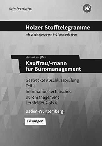 Holzer Stofftelegramme Baden-Württemberg / Holzer Stofftelegramme Baden-Württemberg – Kauffrau/-mann für Büromanagement: Kauffrau/-mann für ... Gestreckte Abschlussprüfung Teil 1: Lösungen