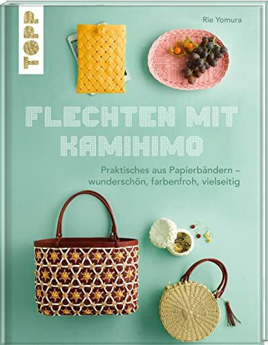 Flechten mit Kamihimo: Praktisches aus Papierbändern – wunderschön, farbenfroh, vielseitig. Kreativ mit Paper Straps!