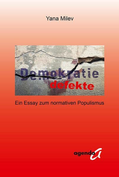 Demokratiedefekte: Ein Essay zum normativen Populismus