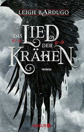 Das Lied der Krähen: Roman | Von Leigh Bardugo, Autorin der »Legenden der Grisha« auf Netflix (Glory or Grave, Band 1)