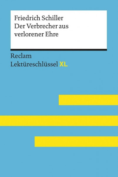 Der Verbrecher aus verlorener Ehre von Friedrich Schiller: Lektüreschlüssel mit Inhaltsangabe, Interpretation, Prüfungsaufgaben mit Lösungen, Lernglossar. (Reclam Lektüreschlüssel XL)