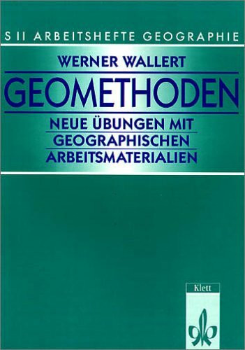 Arbeitshefte Geographie - Sekundarstufe II.: Arbeitshefte Geographie für die Sekundarstufe II, Geomethoden