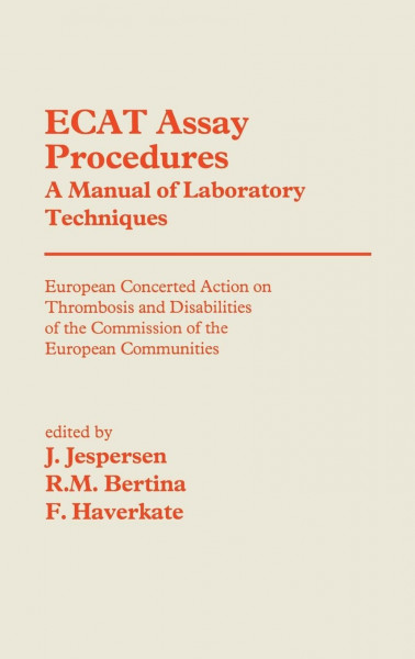 ECAT Assay Procedures A Manual of Laboratory Techniques: European Concerted Action on Thrombosis and Disabilities of the Commission of the European Communities