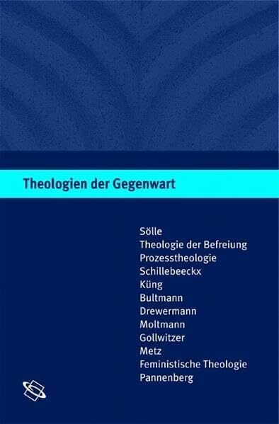 Theologien der Gegenwart: Eine Einführung Theologien der Gegenwart: Eine Einführung