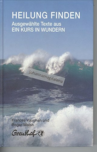 Heilung finden: Ausgewählte Texte aus Ein Kurs in Wundern