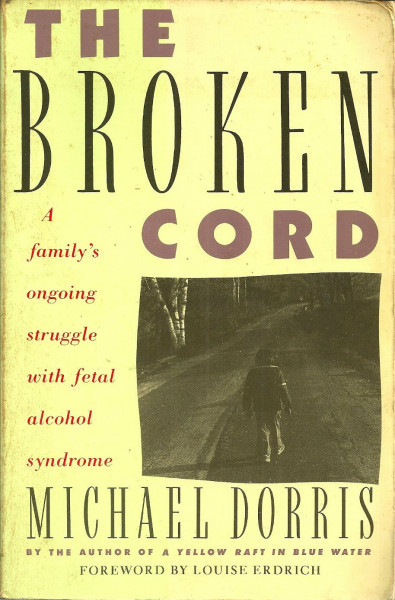 The Broken Cord : A Family's Ongoing Struggle with Fetal Alcohol Syndrome