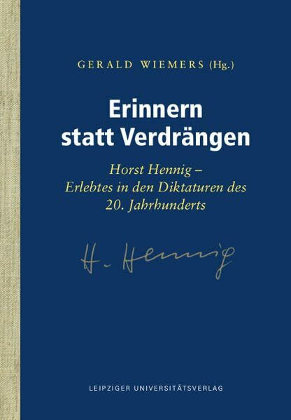 Erinnern statt Verdrängen: Horst Hennig – Erlebtes in den Diktaturen des 20. Jahrhunderts