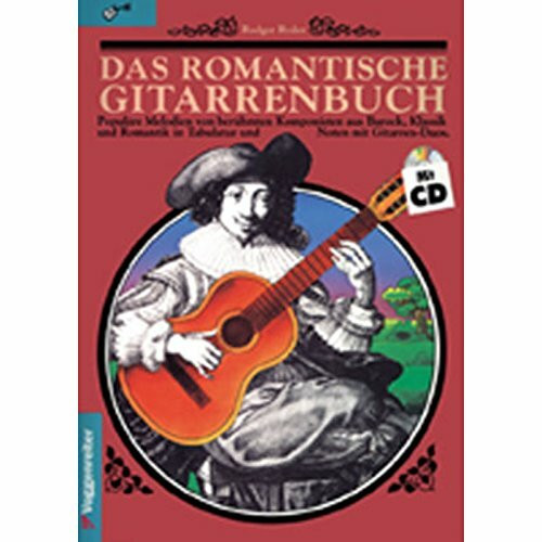 Das romantische Gitarrenbuch, m. je 1 CD-Audio, Tl.1: Mit beliebten Spielstücken aus Barock, Klassik, Romantik und den 20. Jahrhundert