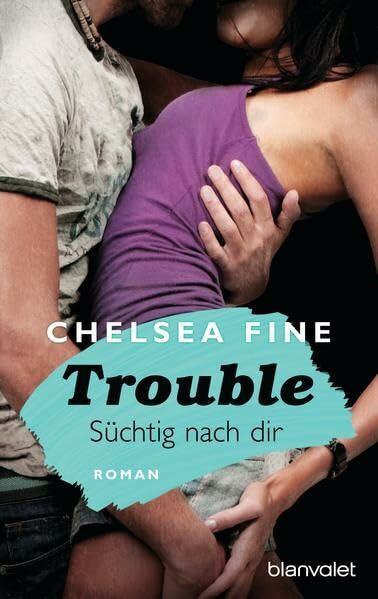 Trouble - Süchtig nach Dir: Roman (Finding Fate, Band 2)