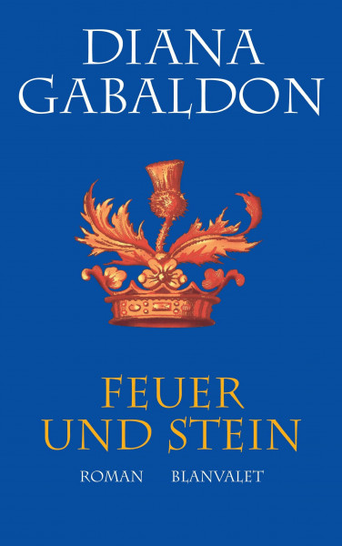 Feuer und Stein: Roman (Die Highland-Saga, Band 1)