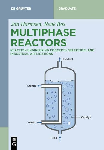 Multiphase Reactors: Reaction Engineering Concepts, Selection, and Industrial Applications (De Gruyter Textbook)