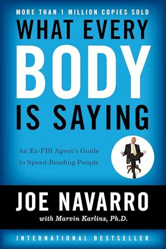What Every BODY is Saying: An Ex-FBI Agent’s Guide to Speed-Reading People