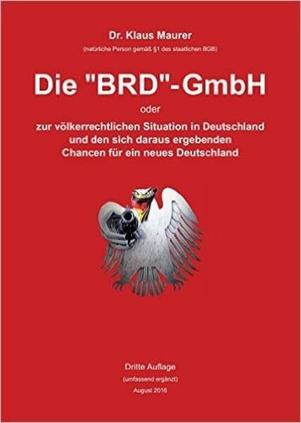 Die "BRD"-GmbH oder zur völkerrechtlichen Situation in Deutschland und den sich daraus ergebenden Chancen für ein neues Deutschland