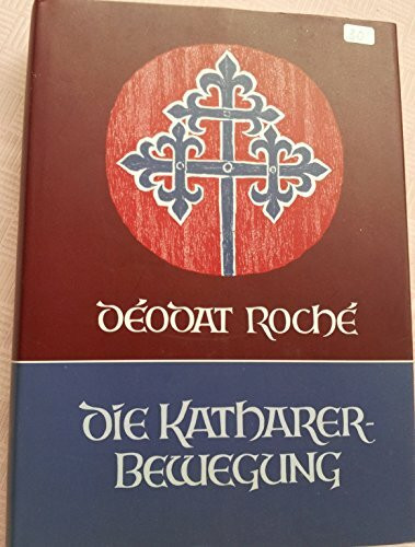 Die Katharerbewegung. Ursprung und Wesen