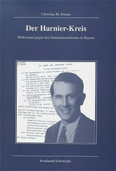 Der Harnier-Kreis: Widerstand gegen den Nationalsozialismus in Bayern (Veröffentlichungen der Kommission für Zeitgeschichte: Reihe B, Forschungen)