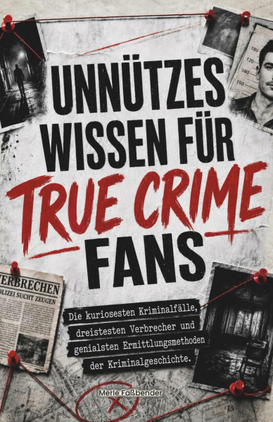 Unnützes Wissen für True Crime Fans: Die kuriosesten Kriminalfälle, dreistesten Verbrecher und genialsten Ermittlungsmethoden der Kriminalgeschichte. Ideal zum Verschenken oder Selberlesen