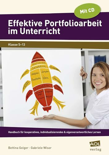 Effektive Portfolioarbeit im Unterricht: Handbuch für kooperatives, indivi dualisierendes & eigenverantwortliches Lernen (5. bis 13. Klasse)