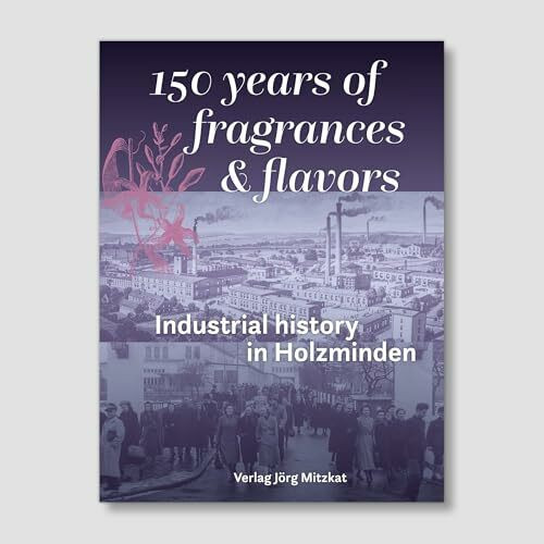 150 years of fragrances & flavours: Industrial history in Holzminden
