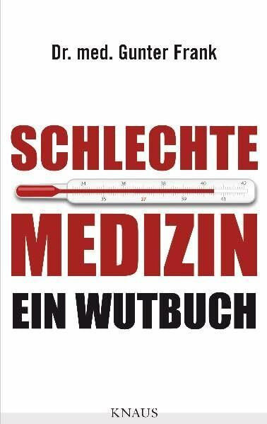 Schlechte Medizin: Ein Wutbuch