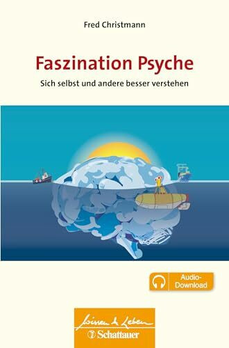 Faszination Psyche (Wissen & Leben): Sie selbst und andere besser verstehen