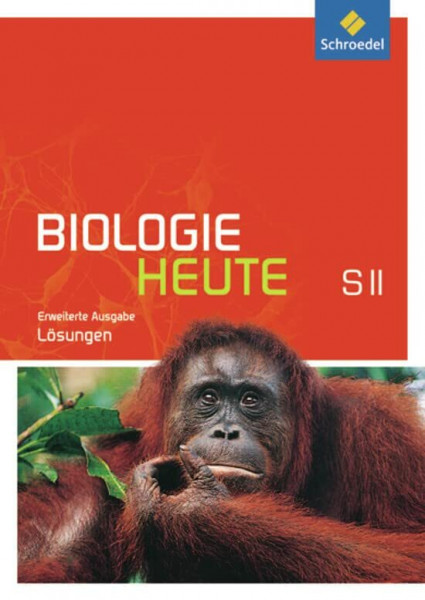 Biologie heute SII - Erweiterte Ausgabe 2012: Lösungen: Sekundarstufe 2 - Ausgabe 2012