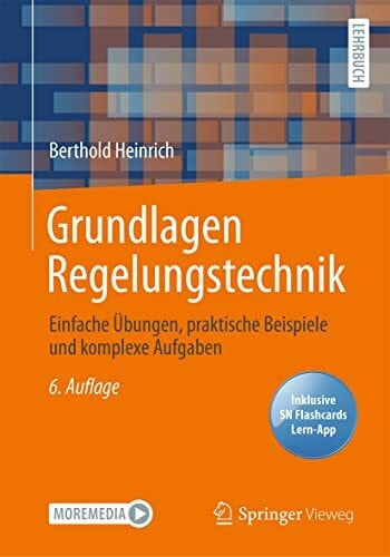 Grundlagen Regelungstechnik: Einfache Übungen, praktische Beispiele und komplexe Aufgaben