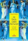 Die Engel geben Antwort auf Fragen nach dem Sinn des Lebens.