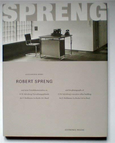 Robert Spreng: Und seine Fotodokumentation zu O. R. Salvisbergs Verwaltungsgebäude der F. Hoffmann-La Roche, Basel /And his photographs of O. R. ... building for F. Hoffmann-La Roche in Basel