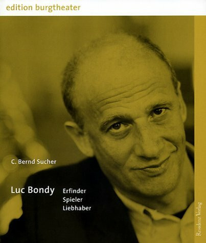 Luc Bondy: Regisseur, Theaterleiter, Liebhaber