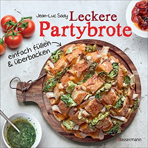 Bassermann Verlag Leckere Partybrote, Einfach F�llen Und �berbacken. Sensationell Lecker - Super Einfach Gemacht
