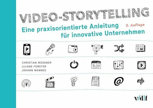 Video-Storytelling: Eine praxisorientierte Anleitung für innovative Unternehmen