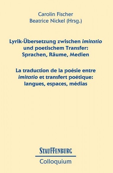 Lyrik-Übersetzung zwischen imitatio und poetischem Transfer: Sprachen, Räume, Medien / La traduction