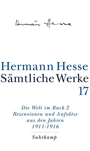 Sämtliche Werke in 20 Bänden und einem Registerband: Band 17: Die Welt im Buch II. Rezensionen und Aufsätze aus den Jahren 1911–1916