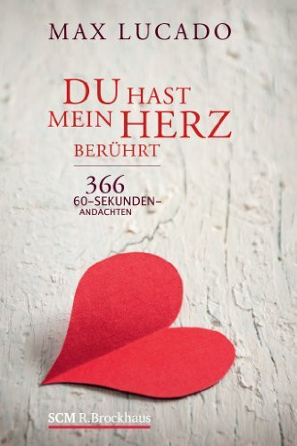 Du hast mein Herz berührt: 366 60-Sekunden-Andachten